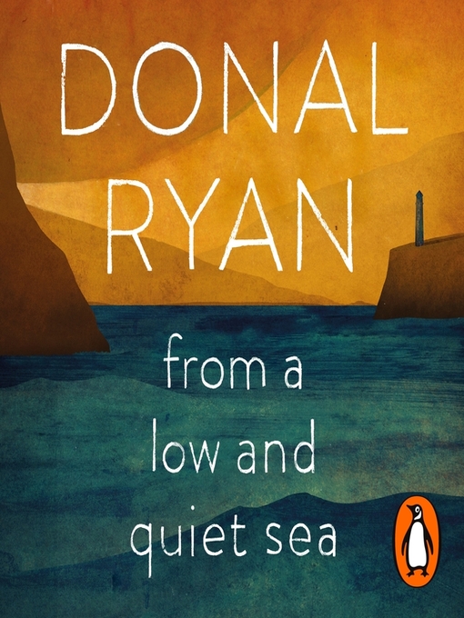 Title details for From a Low and Quiet Sea by Donal Ryan - Available